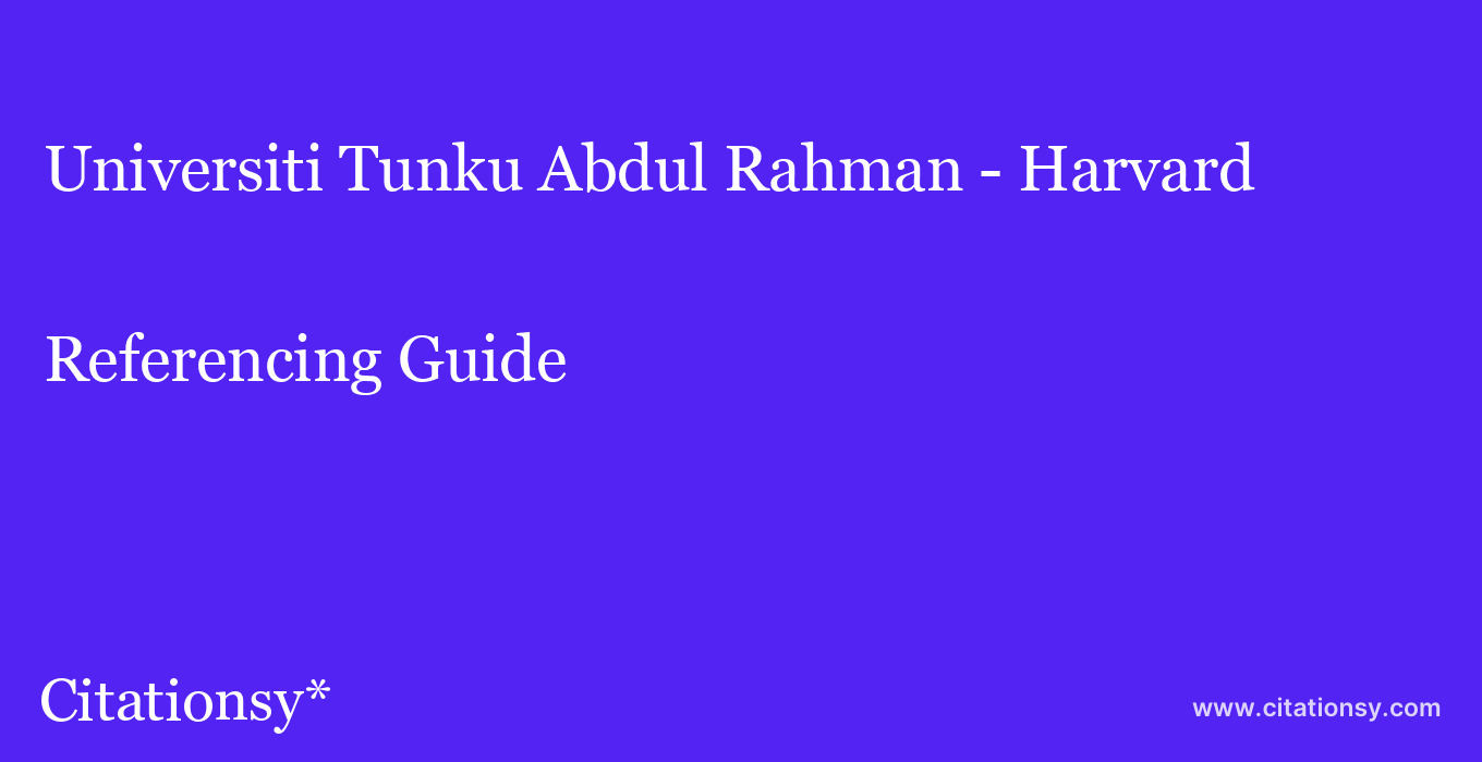 cite Universiti Tunku Abdul Rahman - Harvard  — Referencing Guide